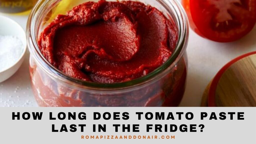 How Long Does Tomato Paste Last In The Fridge