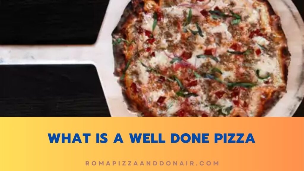 What Is A Well Done Pizza